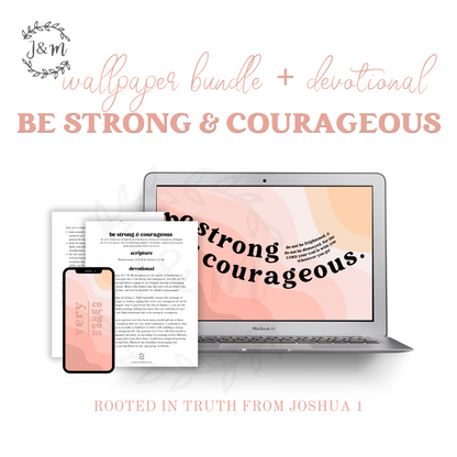 be strong & courageous wallpaper set + devotional